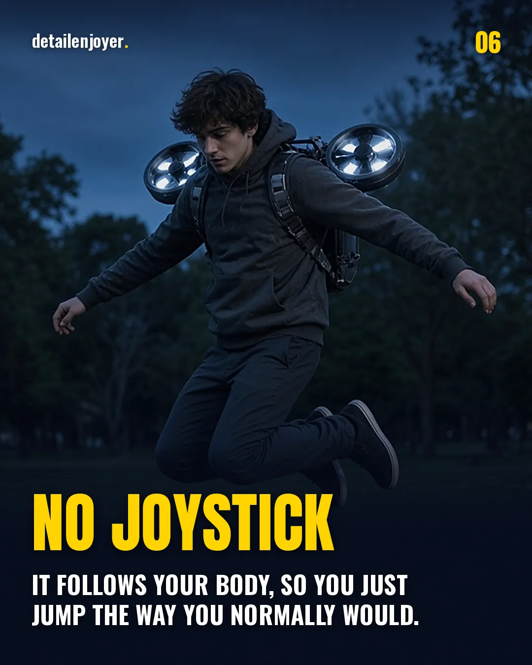 No joystick It follows your body, so you just jump the way you normally would.