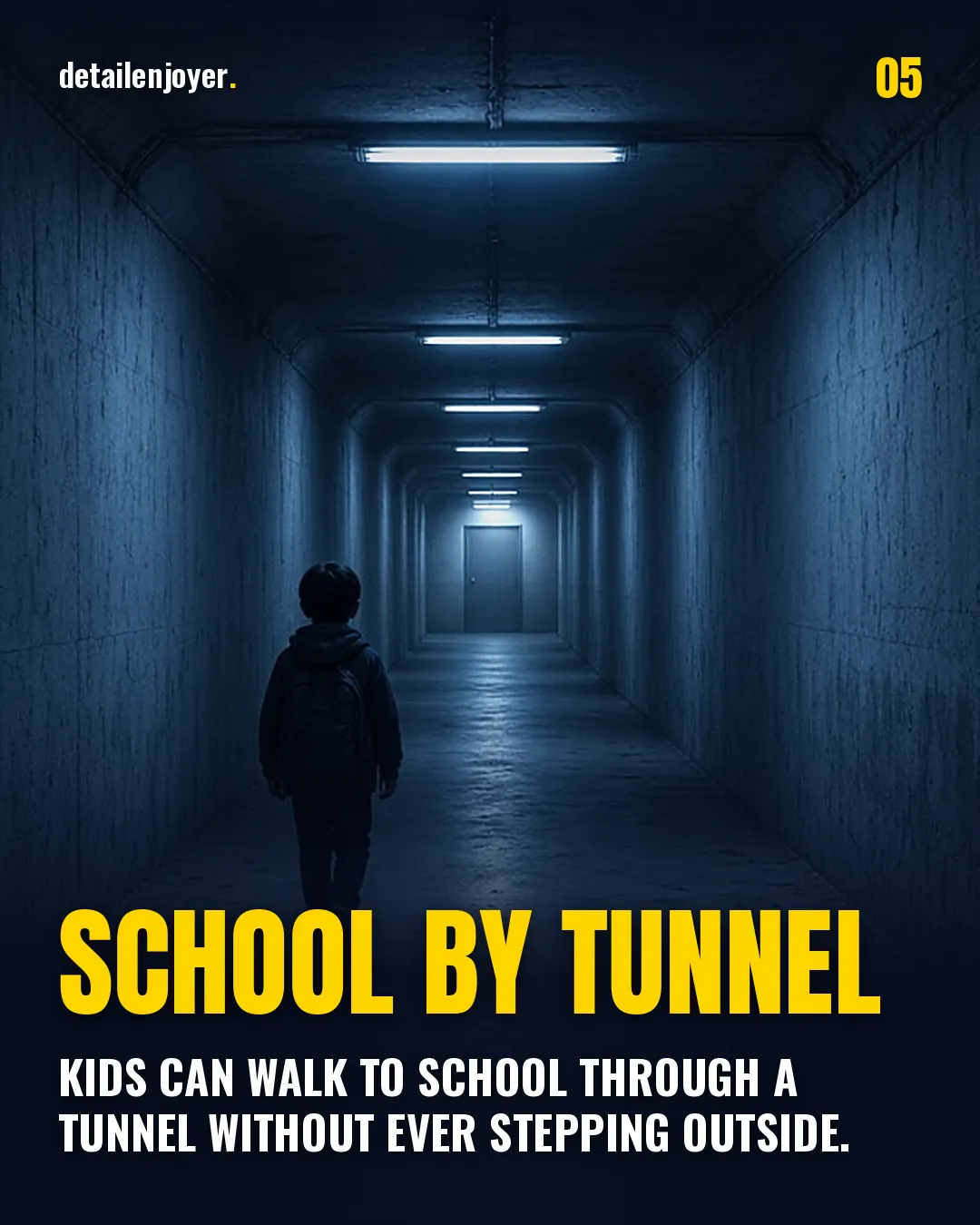 School by tunnel Kids can walk to school through a tunnel without ever stepping outside.