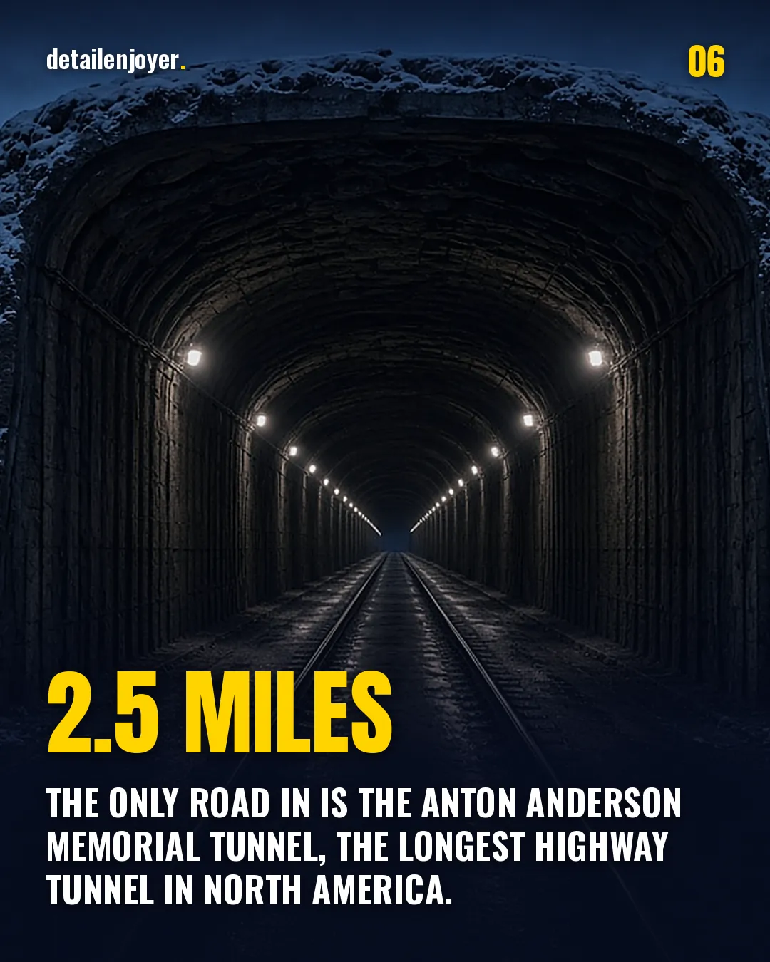 2.5 miles The only road in is the Anton Anderson Memorial Tunnel, the longest highway tunnel in North America.